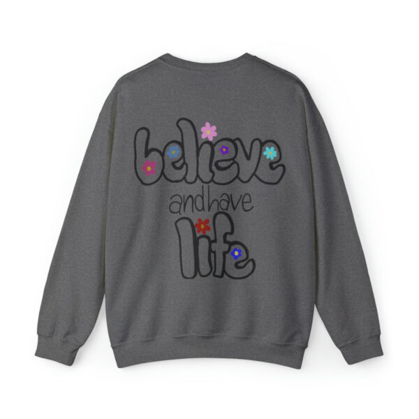 Believe and have Life Christian Sweatshirt