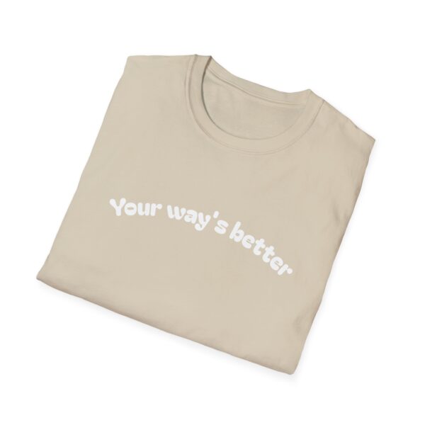 Your Way's Better Unisex Softstyle T-Shirt - Image 4