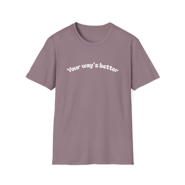 Your Way's Better Unisex Softstyle T-Shirt - Image 7