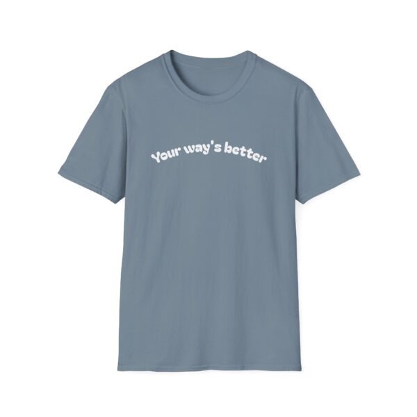 Your Way's Better Unisex Softstyle T-Shirt - Image 6