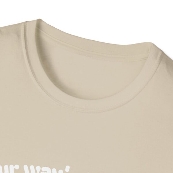 Your Way's Better Unisex Softstyle T-Shirt - Image 3