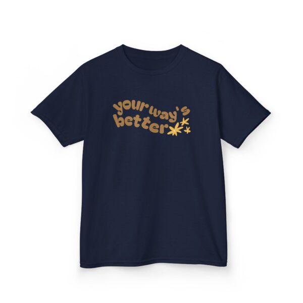 Your Way's Better Kids Tee - Image 5