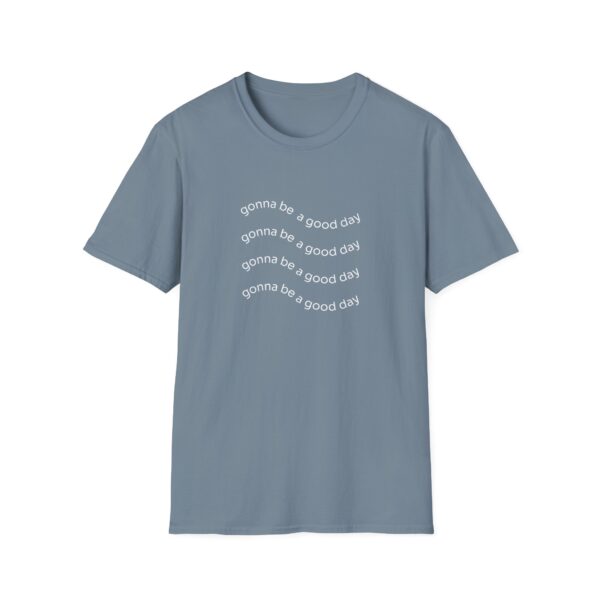 "It's gonna be a good day" Unisex Softstyle T-Shirt Adult - Image 8