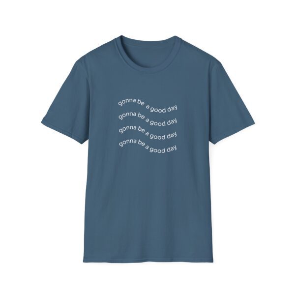 "It's gonna be a good day" Unisex Softstyle T-Shirt Adult - Image 10