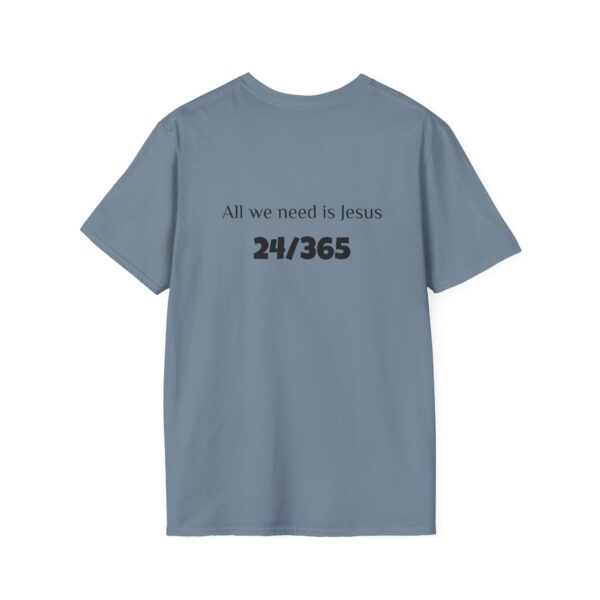 All We Need is Jesus 24/365 Unisex Tee - Image 32