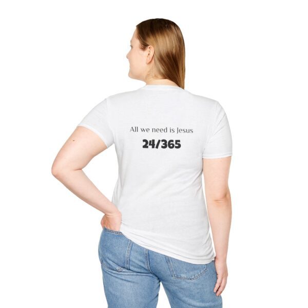 All We Need is Jesus 24/365 Unisex Tee - Image 5