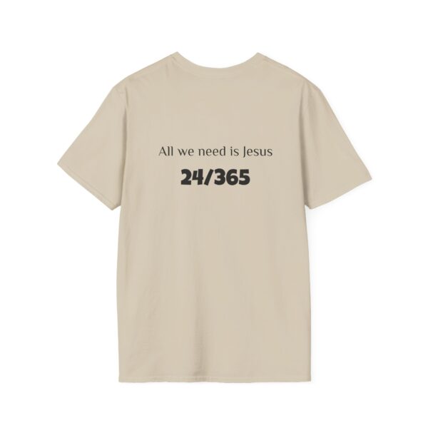 All We Need is Jesus 24/365 Unisex Tee - Image 14