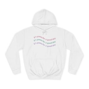 It's Gonna be a Good Day Unisex Hoodie