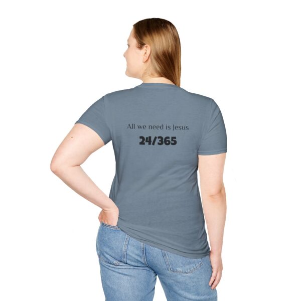 All We Need is Jesus 24/365 Unisex Tee - Image 35