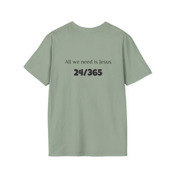 All We Need is Jesus 24/365 Unisex Tee - Image 26