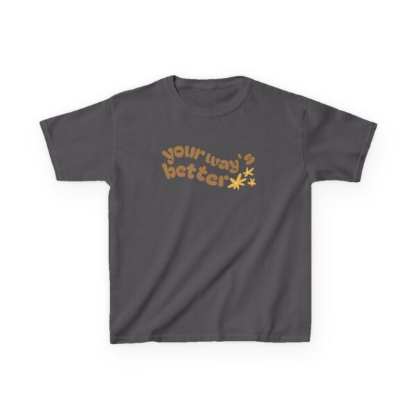 Your Way's Better Kids Tee - Image 14