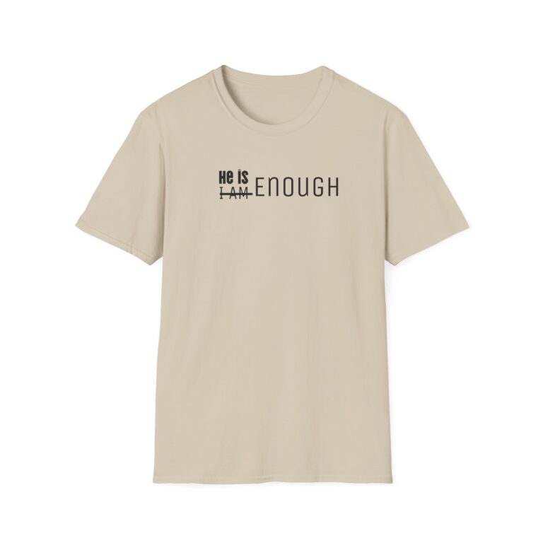 He is Enough Unisex T-Shirt