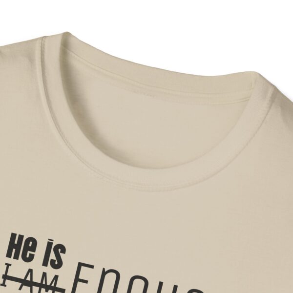 He is Enough Unisex T-Shirt - Image 3